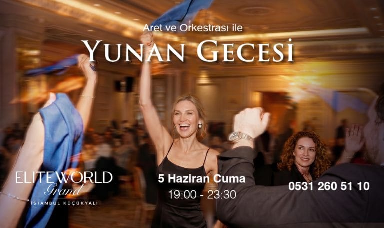 Elite World Grand İstanbul Küçükyalı’da, Egenin Coşkusu “Yunan Gecesi” ile Yaşanacak