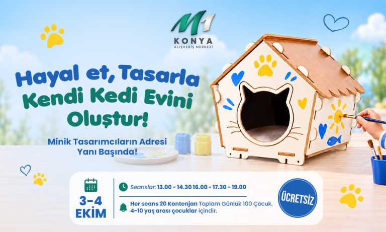 M1 Konya AVM’den Dünya Hayvanları Koruma Günü’ne Özel “Kedi Evi Atölyesi”