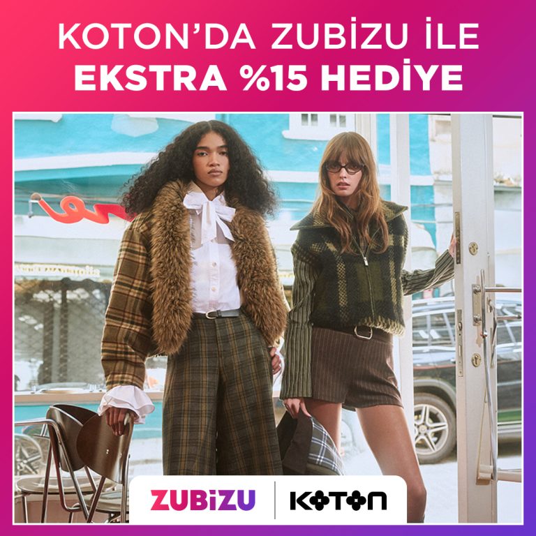 ZUBİZU’dan Koton alışverişlerine ekstra %15 avantaj