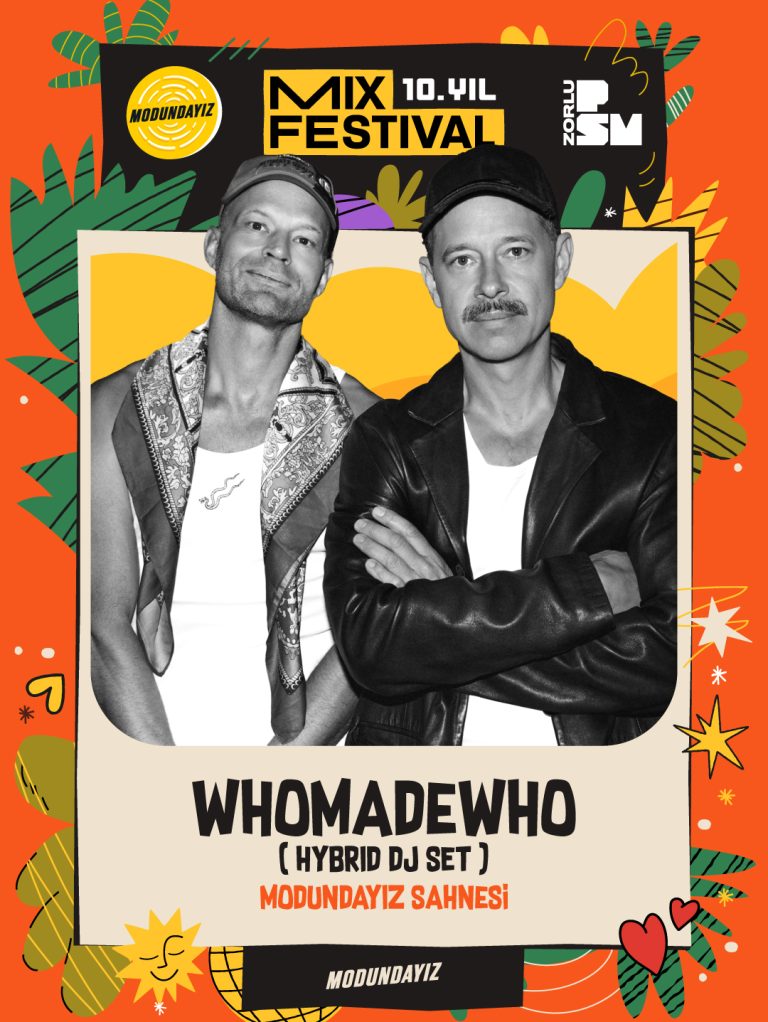 Festivallerde ses getiren performanslara imza atan WhoMadeWho MIX Festival’de!